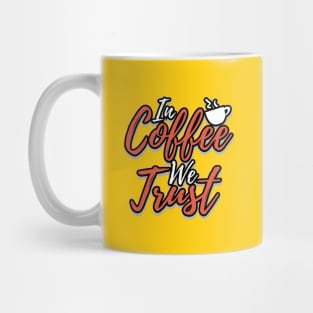 In Coffee We Trust Design Mug